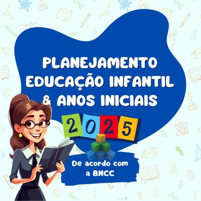 Planejamento Educação Infantil e Anos Iniciais - 2025
